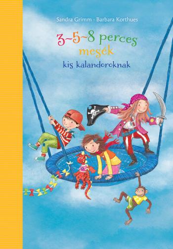 3-5-8 perces mesék kis kalandoroknak 1.Kép