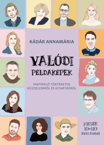 Valódi példaképek - Inspiráló történetek küzdelemről és kitartásról 1.Kép