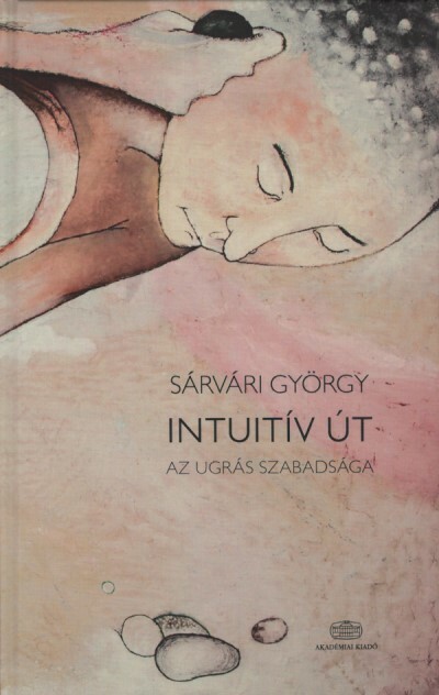 Intuitív út - Az ugrás szabadsága (új kiadás)