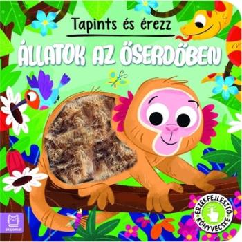Tapints és érezz - Állatok az őserdőben - Érzékfejlesztő könyvecske 1.Kép