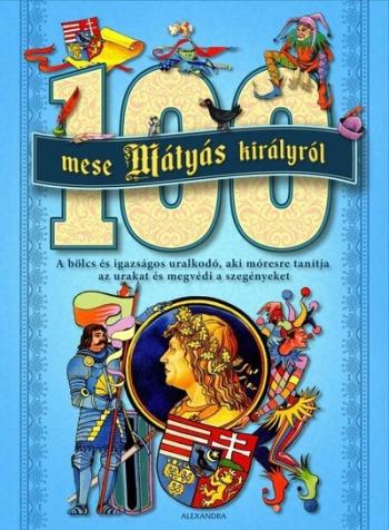 100 mese Mátyás királyról (új kiadás) 1.Kép