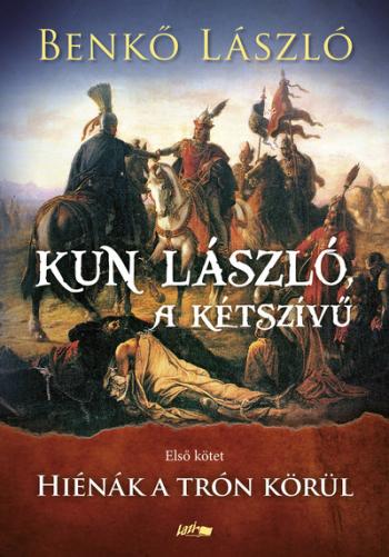 Kun László, a kétszívű I. - Hiénák a trón körül 1.Kép