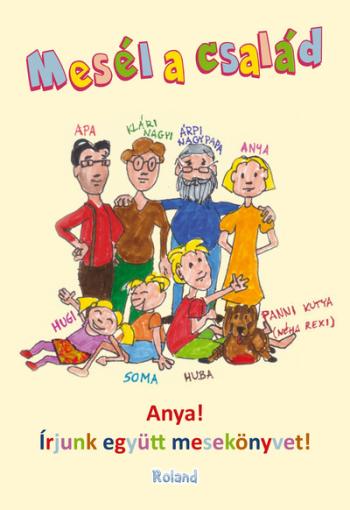Mesél a család - Anya! Írjunk együtt mesekönyvet! 1.Kép