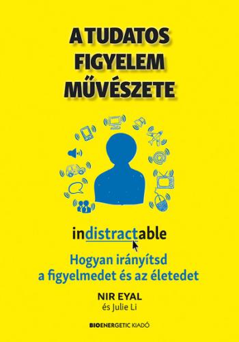 A tudatos figyelem művészete - Hogyan irányítsd a figyelmedet és az életedet 1.Kép