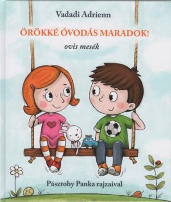 Örökké óvodás maradok! - Ovis mesék (3. kiadás) 1.Kép