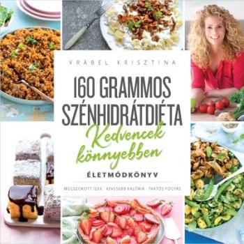 160 grammos szénhidrátdiéta - Kedvencek könnyebben - Életmódkönyv 1.Kép