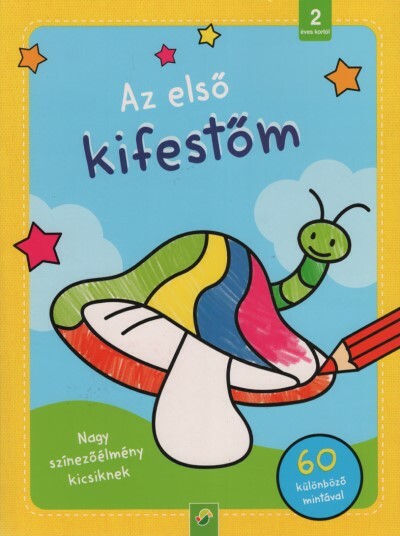 Az első kifestőm - Nagy színezőélmény kicsiknek 2 éves kortól - 60 különböző mintával (gombás)