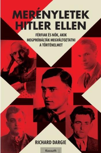 Merényletek Hitler ellen - Férfiak és nők, akik megpróbálták megváltoztatni a történelmet /II. világháborús sorozat 2. 1.Kép