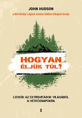 Hogyan éljük túl? - Leckék az extremitások világából a hétköznapokra 1.Kép