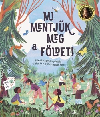 Mi mentjük meg a Földet! - Kövesd a gyerekek példáját és légy te is a klímaváltozás ellen! 1.Kép