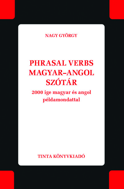 Phrasal verbs magyar–angol szótár - 2000 ige magyar és angol példamondattal