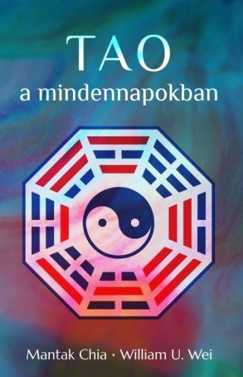 Tao a mindennapokban - Az önmegismerés erőlködésmentes ösvénye 1.Kép