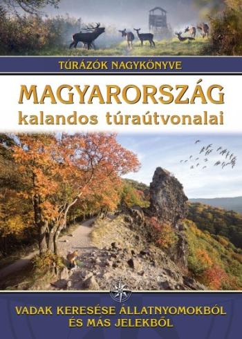 Magyarország kalandos túraútvonalai - Vadak keresése állatnyomokból és más jelekből /Túrázók nagykönyve 1.Kép