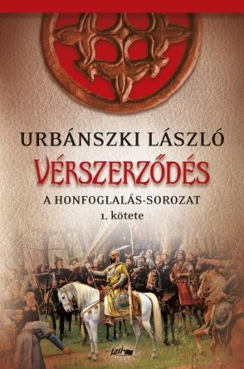 Vérszerződés - A Honfoglalás-sorozat 1. kötete 1.Kép