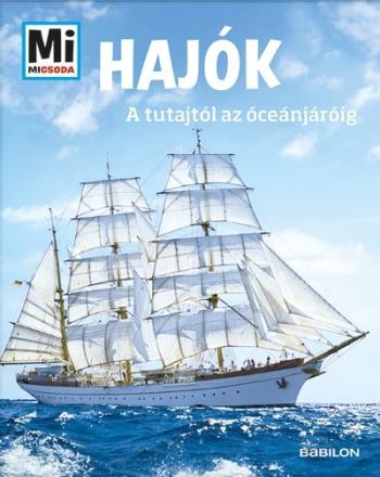 Hajók - A tutajtól az óceánjáróig /Mi Micsoda 1.Kép