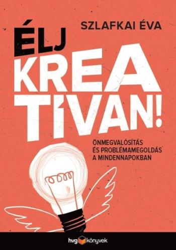 ÉLJ KREATÍVAN! - Önmegvalósítás és problémamegoldás a mindennapokban 1.Kép