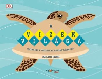 A vizek világa - Ismerd meg a tengerek és óceánok élőlényeit! 1.Kép