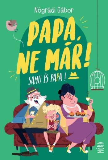 Papa, ne már! - Samu és Papa (3. kiadás) 1.Kép