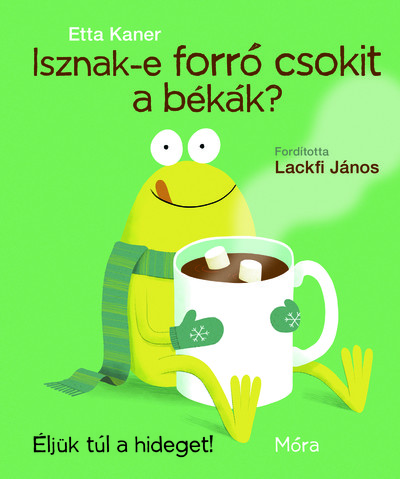 Isznak-e forró csokit a békák? - Éljük túl a hideget!