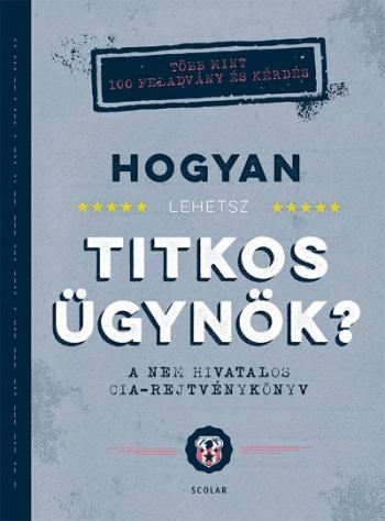 Hogyan lehetsz titkos ügynök? - A nem hivatalos CIA-rejtvénykönyv 1.Kép