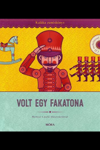 Volt egy fakatona - Kaláka Zenéskönyv - CD-melléklettel - Válogatás 50 év gyerekdalaiból 1.Kép