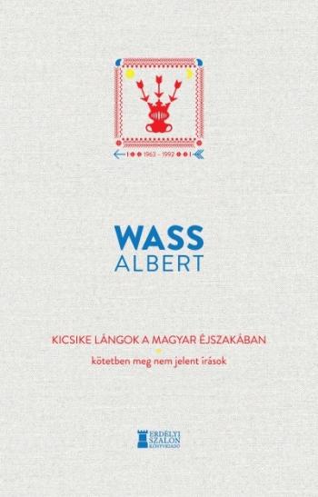 Kicsike lángok a magyar éjszakában - Kötetben meg nem jelent írások 1963-1992 - Wass Albert művei 1.Kép