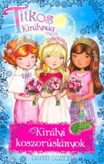 Királyi koszorúslányok /Titkos Királyság Különkiadás 8. 1.Kép