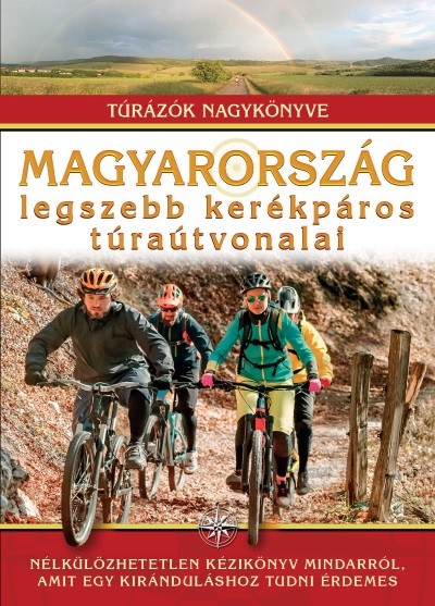 Magyarország legszebb kerékpáros túraútvonalai /Túrázók nagykönyve