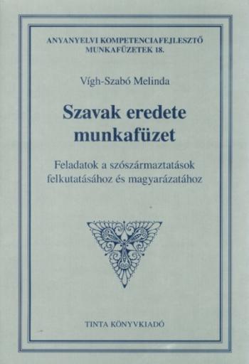 Szavak eredete munkafüzet - Feladatok a szószármaztatások felkutatásához és magyarázatához 1.Kép