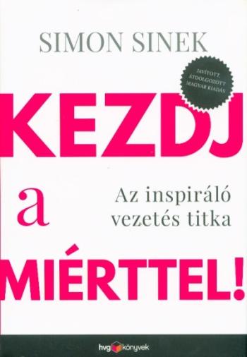 Kezdj a miérttel ! - Az inspiráló vezetés titka (átdolgozott kiadás) 1.Kép