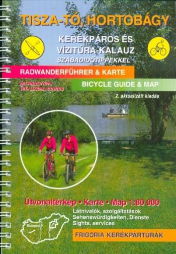 Tisza-tó, Hortobágy kerékpáros és vízitúra-kalauz szabadidőtippekkel (2. kiadás) 1.Kép