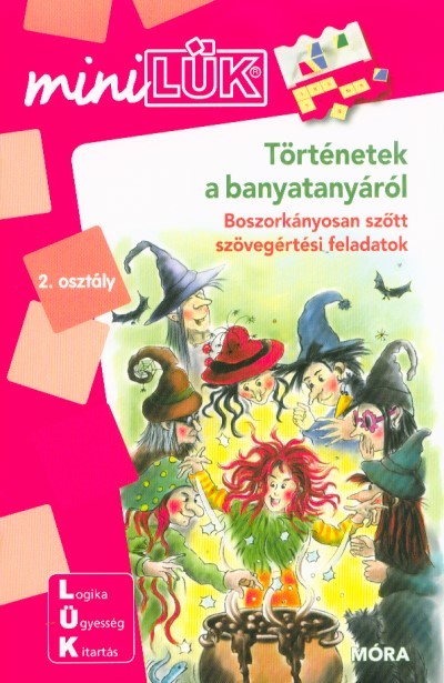 Történetek a banyatanyáról - Boszorkányosan szőtt szövegértési feladatok 2. osztályos kortól /MiniLÜK