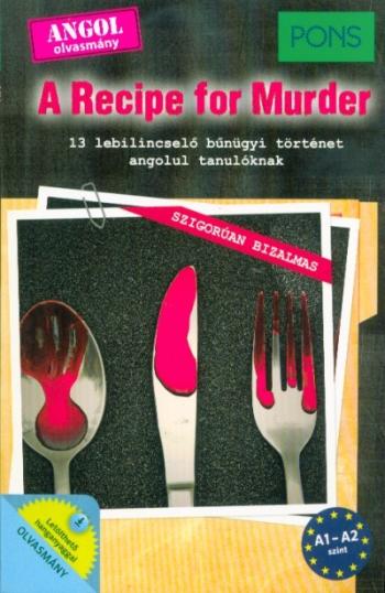 PONS A Recipe for Murder - 13 lebilincselő bűnügyi történet angol tanulóknak 1.Kép