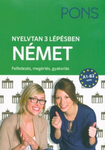 PONS Nyelvtan 3 lépésben - Német A1-B2 - Felfedezés, megértés, gyakorlás 1.Kép