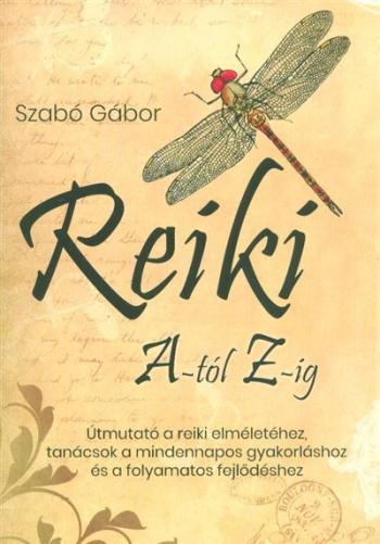 Reiki A-tól Z-ig - Útmutató a reiki elméletéhez, tanácsok a mindennapos gyakorláshoz és a folyamatos fejlődéshez 1.Kép