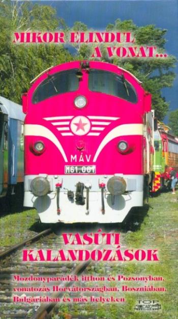 Mikor elindul a vonat... - Vasúti kalandozások 1.Kép