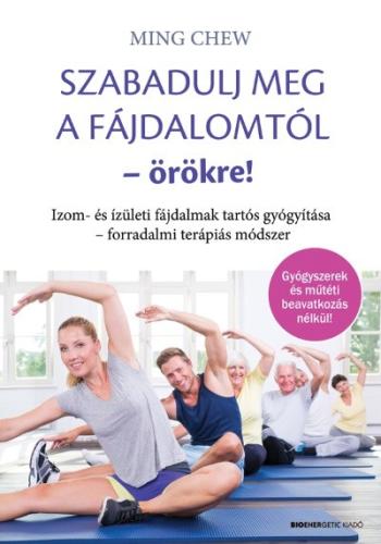 Szabadulj meg a fájdalomtól - örökre! /Izom- és ízületi fájdalmak tartós gyógyítása - forradalmi terápiás módszer 1.Kép