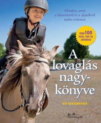 A lovaglás nagykönyve - Minden, amit a lótartásról és a lovak viselkedéséről tudni érdemes 1.Kép