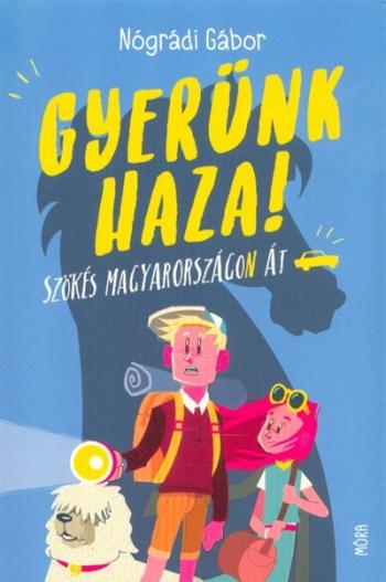 Gyerünk haza! - Szökés Magyarországon át (3. kiadás) 1.Kép