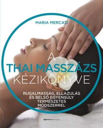 A thai masszázs kézikönyve - Rugalmasság, ellazulás és belső egyensúly természetes módszerrel 1.Kép