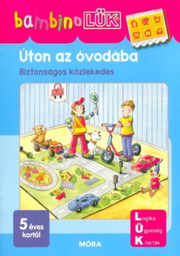 Úton az óvodába - Biztonságos közlekedés /BambinoLÜK 1.Kép