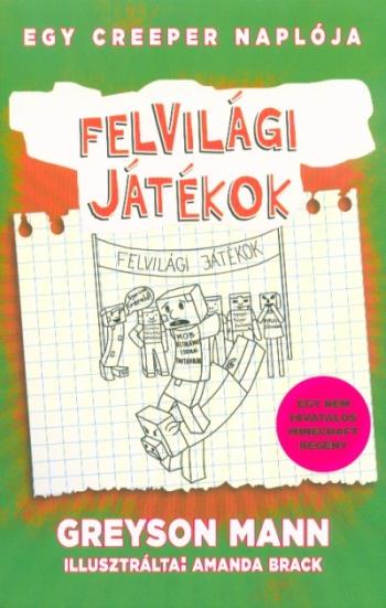 Felvilági játékok /Egy creeper naplója 5. - Egy nem hivatalos Minecraft regény 1.Kép