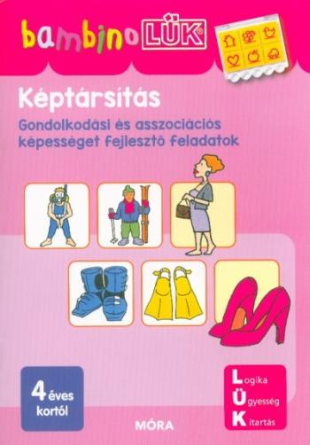Képtársítás - Gondolkodási és asszociációs képességet fejlesztő feladatok /BambinoLÜK 1.Kép