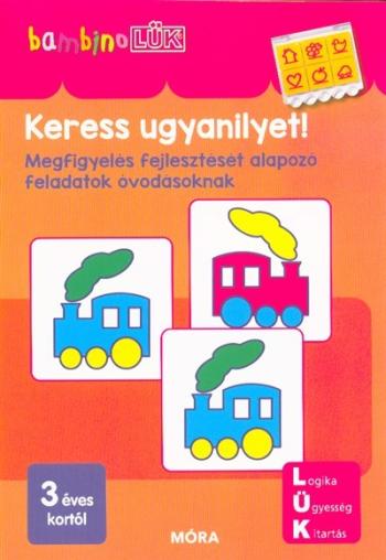 Keress ugyanilyet! - Megfigyelés fejlesztését alapozó feladatok óvodásoknak /BambinoLÜK 1.Kép