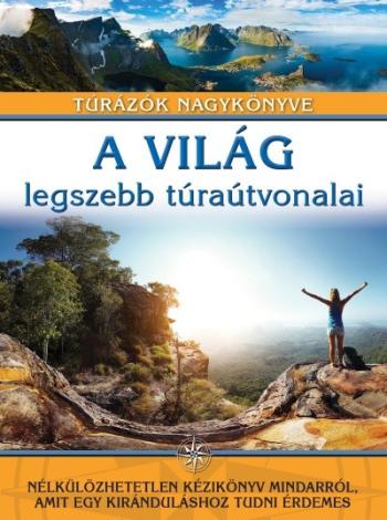 A világ legszebb túraútvonalai /Túrázók nagykönyve 1.Kép