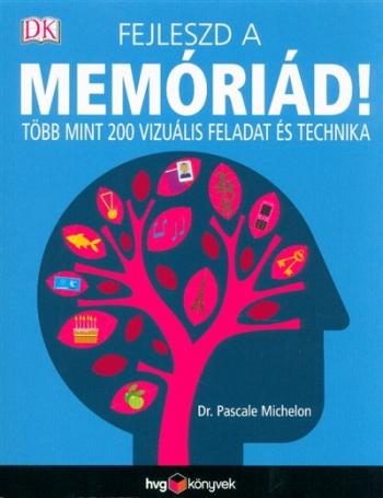 Fejleszd a memóriád! /Több mint 200 vizuális feladat és technika 1.Kép