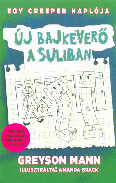 Új bajkeverő a suliban - Egy creeper naplója 4. - Nem hivatalos Minecraft regény