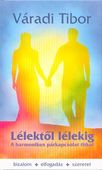 Lélektől lélekig /A harmónikus párkapcsolat titkai