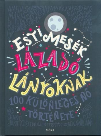 Esti mesék lázadó lányoknak 1. /100 különleges nő története (2. kiadás) 1.Kép