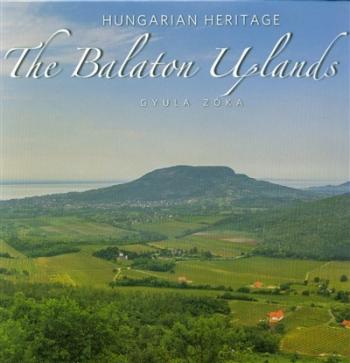 The Balaton Uplands - A Balaton-felvidék (angol) /Hungarien Heritage 1.Kép